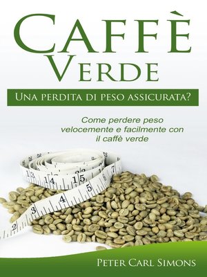 cover image of Caffè Verde--Una perdita di peso assicurata?